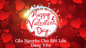 Clip: Happy Valentine’s Day – cầu nguyện cho đôi lứa đang yêu