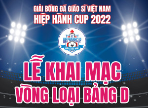 Lễ khai mạc và các trận đấu Bảng D – Giải bóng đá Giáo sĩ Việt Nam – Hiệp Hành Cup 2022