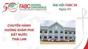 Đại hội Fabc 50 - Ngày XV - Chuyến hành hương khám phá đất nước Thái Lan