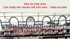 Dấu ấn thời gian của Thiếu Nhi Thánh Thể Việt Nam - Miền Sài Gòn