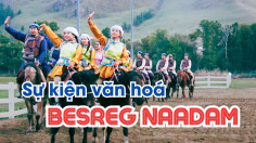 Tông du Mông Cổ: Sự kiện văn hoá Besreg Naadam ngày 01.09.2023