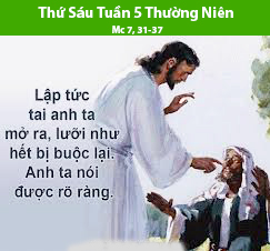  Thứ Sáu Tuần 5 Thường Niên -  Mc 7, 31-37