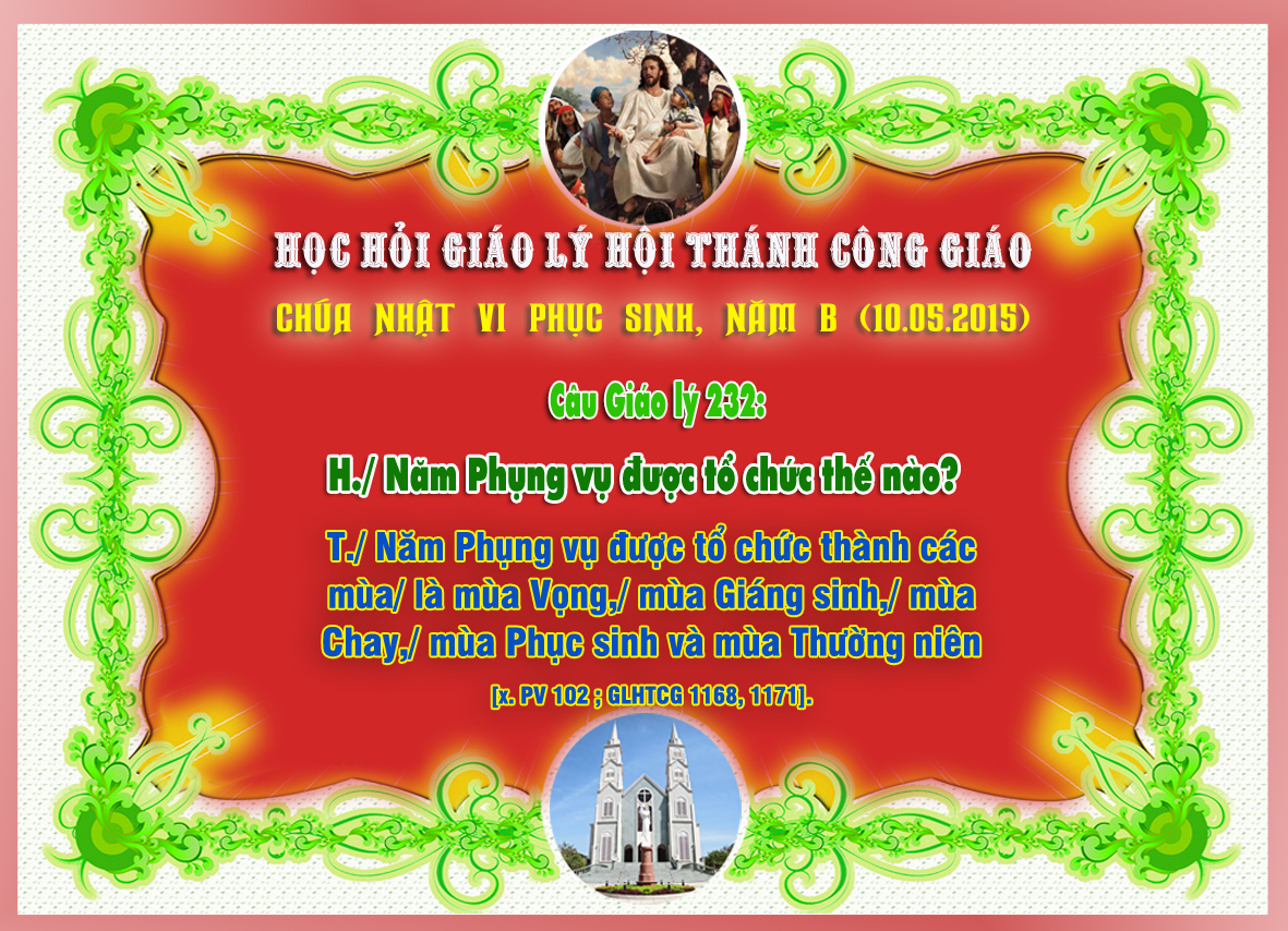 CHÚA NHẬT VI PHỤC SINH, NĂM B (10.05.2015) - Câu Giáo lý 232: