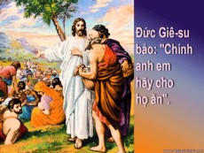 CÁC CON HÃY CHO HỌ ĂN - Lm Giuse Đinh lập Liễm