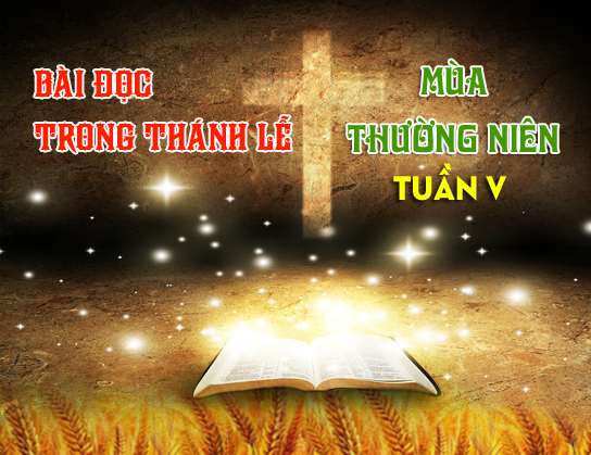BẢN VĂN CÁC BÀI ĐỌC HẰNG NGÀY - TUẦN V THƯỜNG NIÊN NĂM A