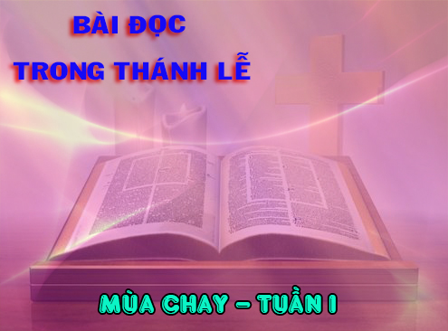 BẢN VĂN CÁC BÀI ĐỌC HẰNG NGÀY – TUẦN I MÙA CHAY NĂM A