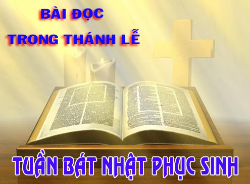 BẢN VĂN BÀI ĐỌC TUẦN BÁT NHẬT PHỤC SINH  NĂM PHỤNG VỤ 2016 – 2017