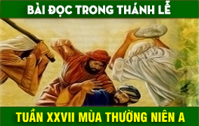 BẢN VĂN BÀI ĐỌC TUẦN XXVII THƯỜNG NIÊN NĂM A - NĂM PHỤNG VỤ 2016 – 2017