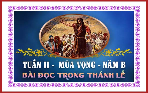 BÀI ĐỌC TRONG THÁNH LỄ HÀNG NGÀY TUẦN II MÙA VỌNG – NĂM B