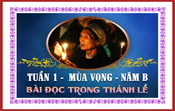BÀI ĐỌC TRONG THÁNH LỄ HÀNG NGÀY  TUẦN I MÙA VỌNG - NĂM B