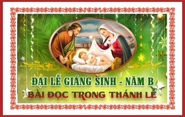 BẢN VĂN BÀI ĐỌC TRONG THÁNH LỄ HÀNG NGÀY - ĐẠI LỄ GIÁNG SINH và TUẦN BÁT NHẬT – NĂM B