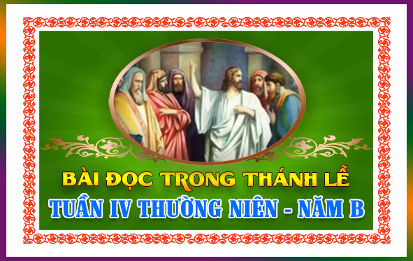BẢN VĂN BÀI ĐỌC TRONG THÁNH LỄ - TUẦN IV THƯỜNG NIÊN – NĂM B