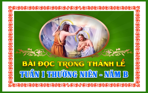 BẢN VĂN BÀI ĐỌC TRONG THÁNH LỄ  -  TUẦN I THƯỜNG NIÊN - NĂM B