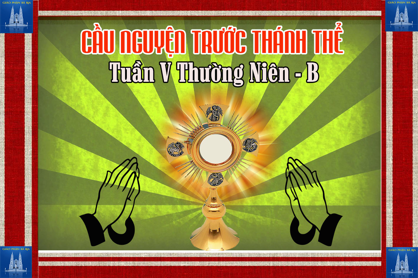 Cầu nguyện trước Thánh Thể- Ngày 11.02.2018 – Chúa nhật VI Thường niên – Mc 1,40-45
