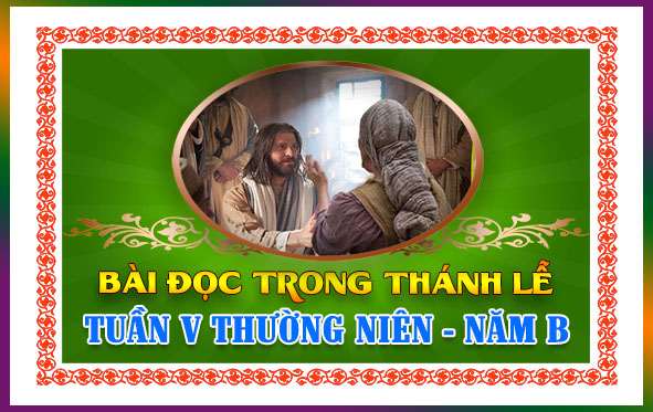 BẢN VĂN BÀI ĐỌC TRONG THÁNH LỄ - TUẦN V THƯỜNG NIÊN – NĂM B