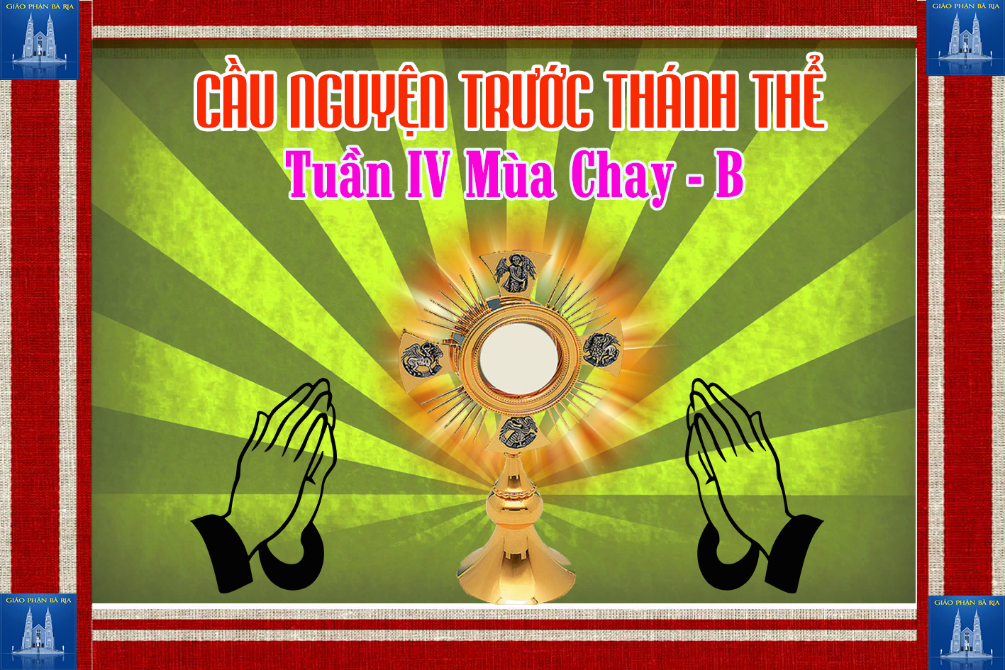 Cầu nguyện trước Thánh Thể- Ngày 11.03.2018 – Chúa nhật IV mùa Chay – Ga 3,14-21