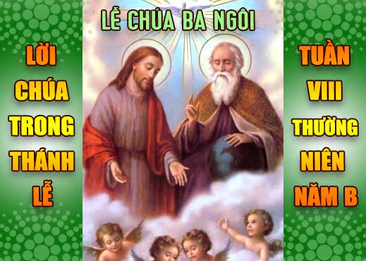 BẢN VĂN BÀI ĐỌC TRONG THÁNH LỄ - LỄ CHÚA BA NGÔI &TUẦN VIII THƯỜNG NIÊN – NĂM B