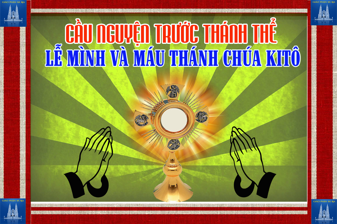 Cầu nguyện trước Thánh Thể- Ngày 03.06.2018 – Lễ Mình Máu Chúa Kitô – Mc 14,12-16.22-26
