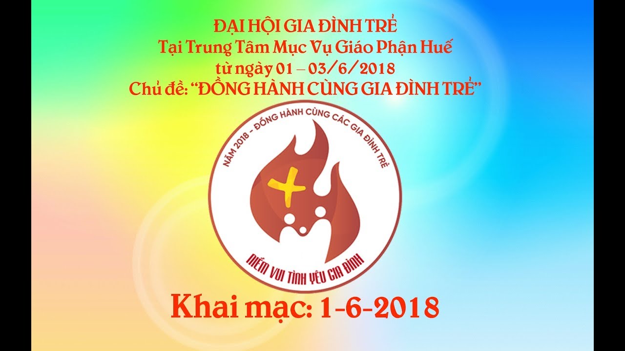 VIDEO: Khai mạc Đại Hội Gia Đình Trẻ 2018