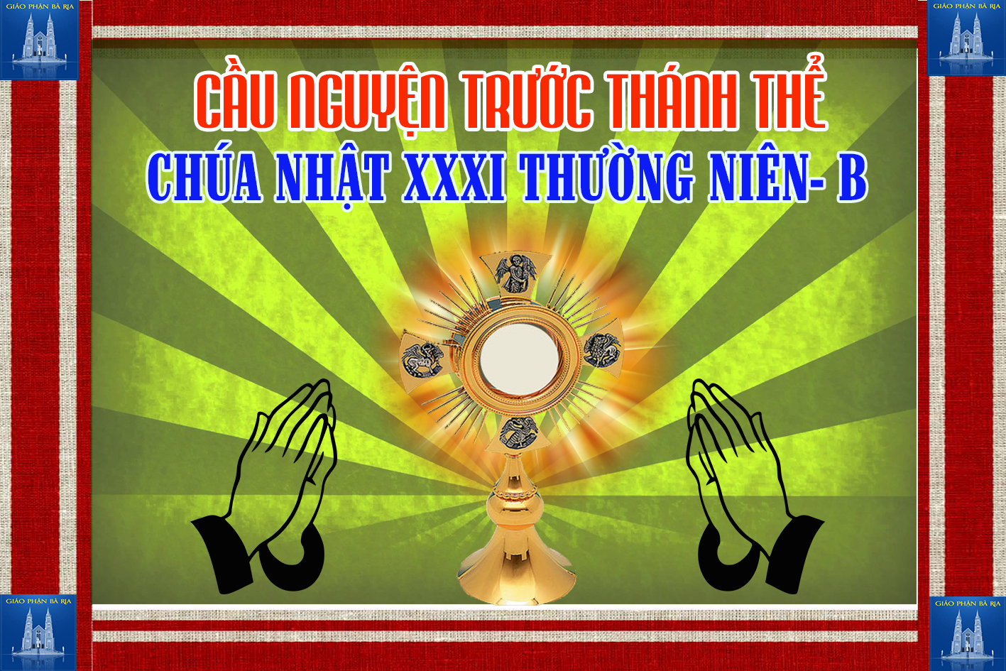 Cầu nguyện trước Thánh Thể- Ngày 04.11.2018 – Chúa nhật XXXI Thường niên – Mc 12,28b-34