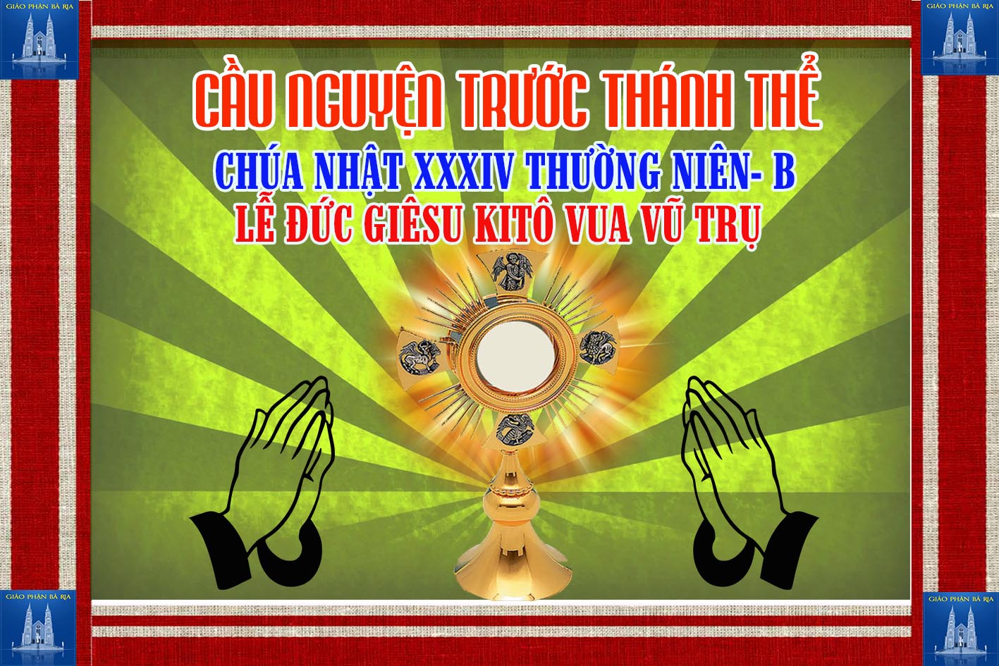 Cầu nguyện trước Thánh Thể- Ngày 25.11.2018 – Lễ Chúa Kitô Vua – Ga 18,33b-37