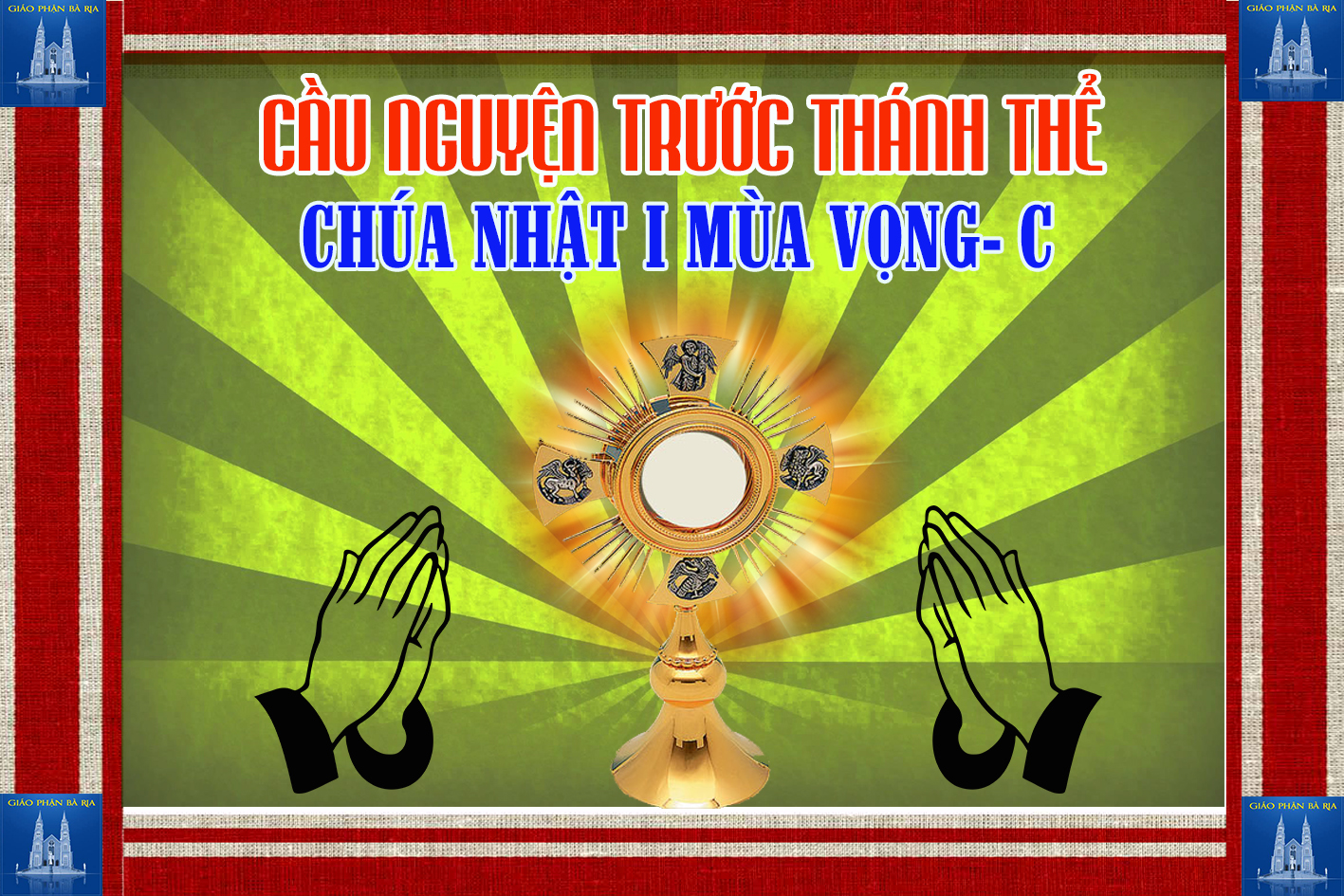 Cầu nguyện trước Thánh Thể- Ngày 02.12.2018 – Chúa nhật I mùa Vọng – Lc 21,25-28.34-36