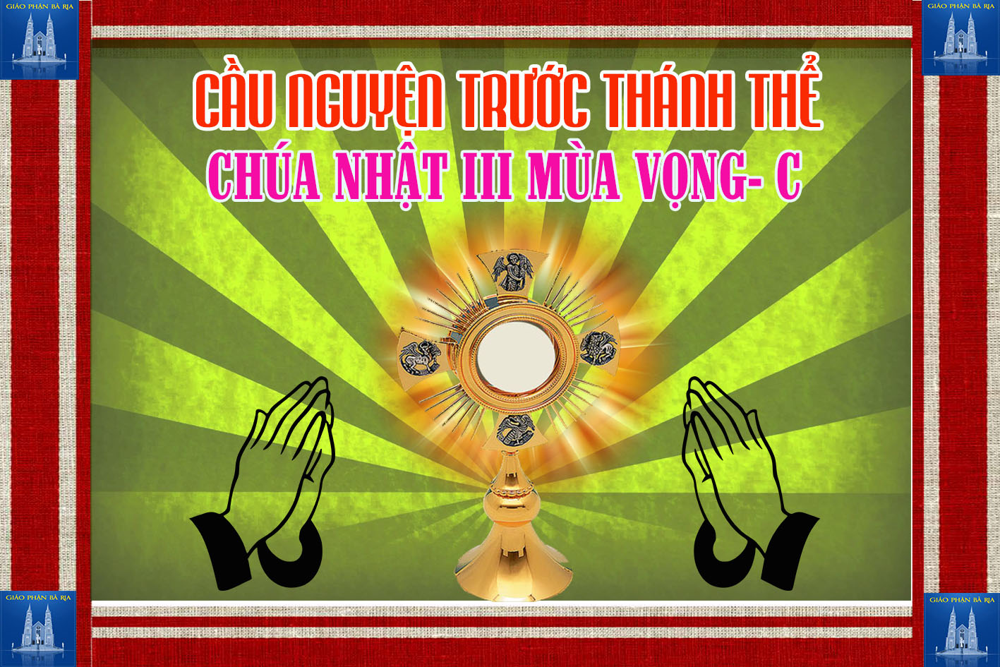Cầu nguyện trước Thánh Thể- Ngày 16.12.2018 – Chúa nhật III mùa Vọng – Lc 3,10-18