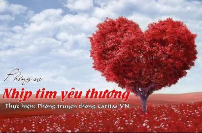 Caritas Việt Nam: Phóng sự nhịp tim yêu thương