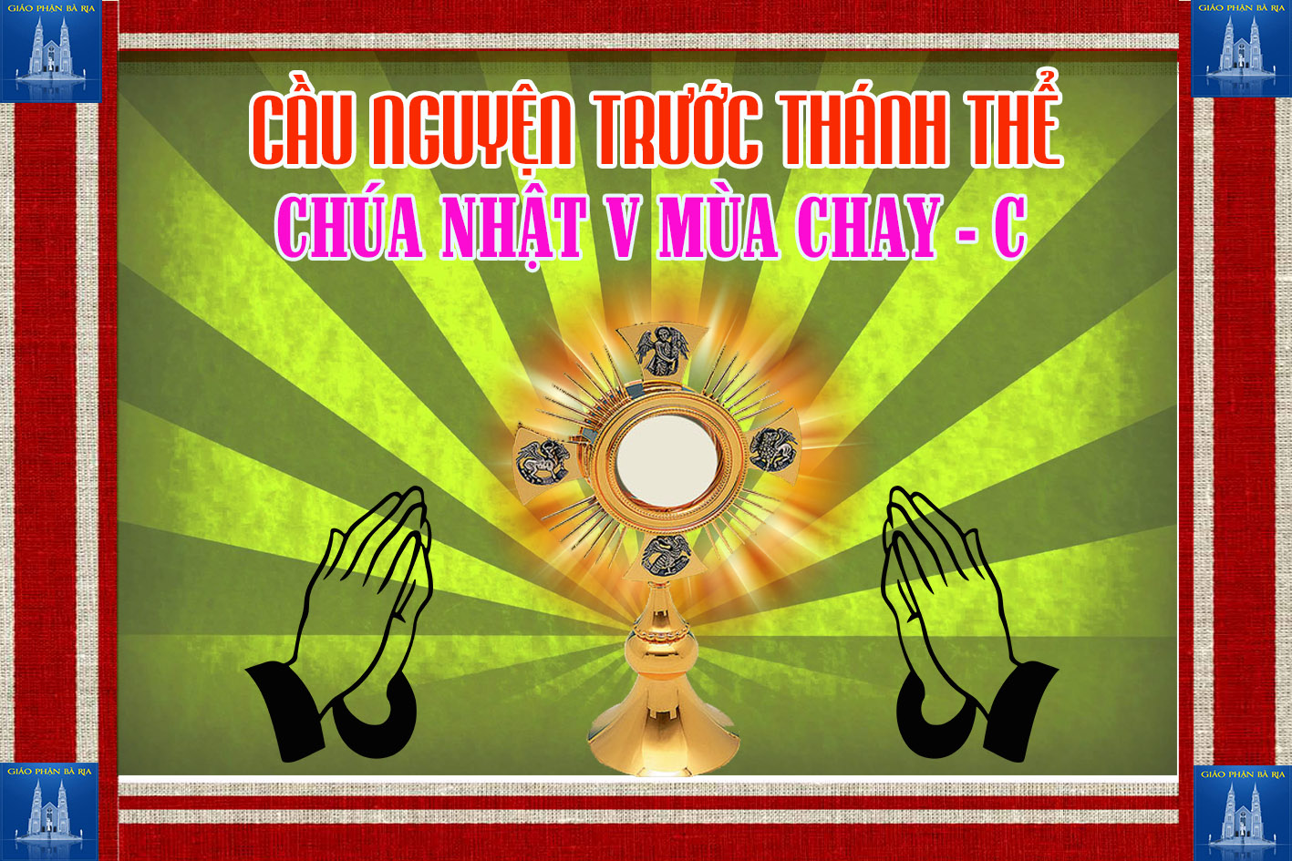 Cầu nguyện trước Thánh Thể- Ngày 07.04.2019 – Chúa nhật V mùa Chay – Ga 8,1-11