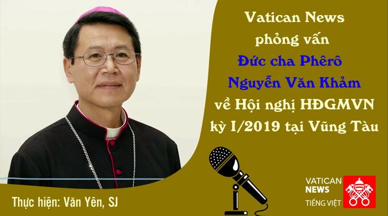 Vatican News phỏng vấn Đức cha Phêrô Nguyễn Văn Khảm về hội nghị HĐGMVN 