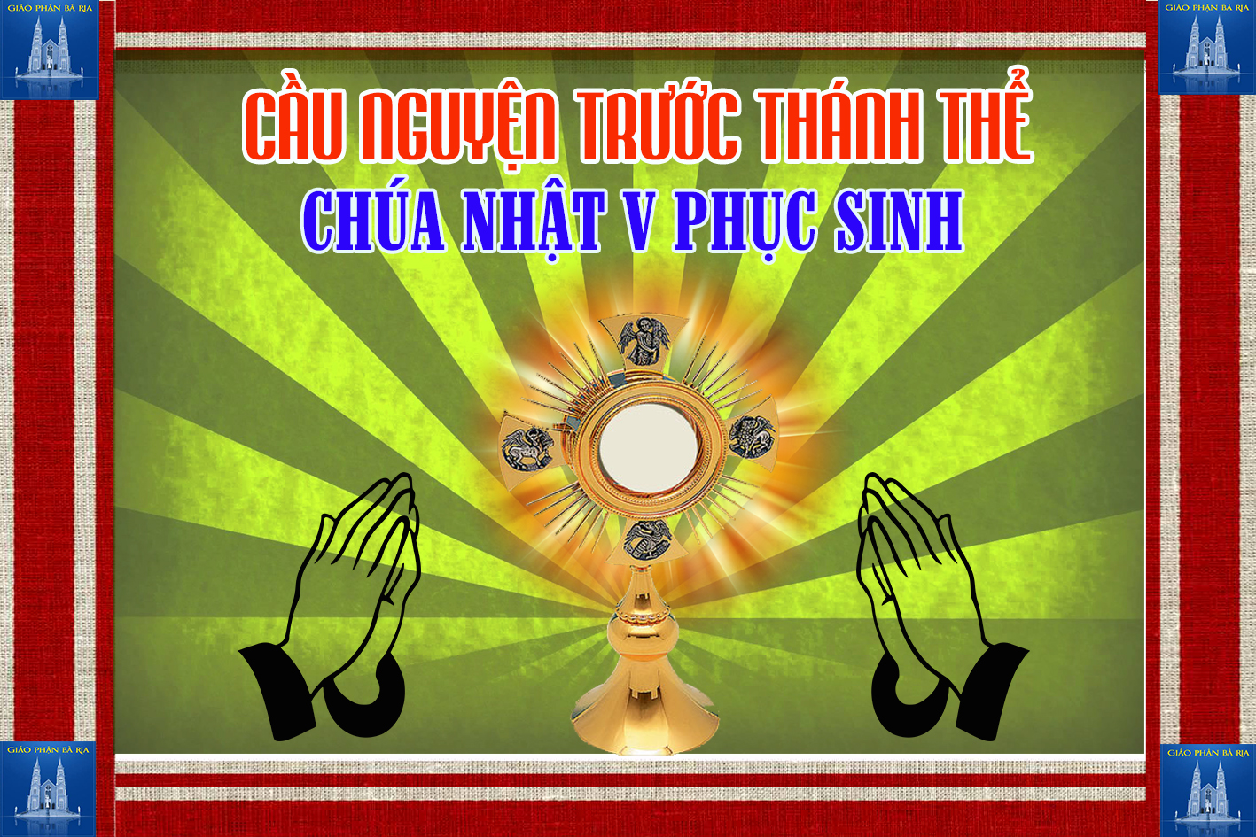 Cầu nguyện trước Thánh Thể- Ngày 19.05.2019 – Chúa nhật V Phục Sinh – Ga 13,31-33a.34-35