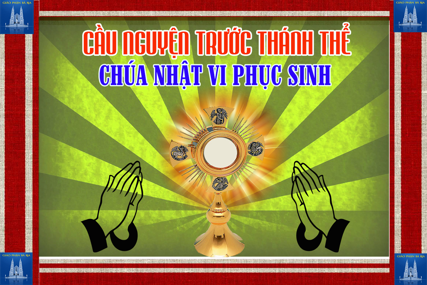 Cầu nguyện trước Thánh Thể- Ngày 26.05.2019 – Chúa nhật VI Phục Sinh – Ga 14,23-29