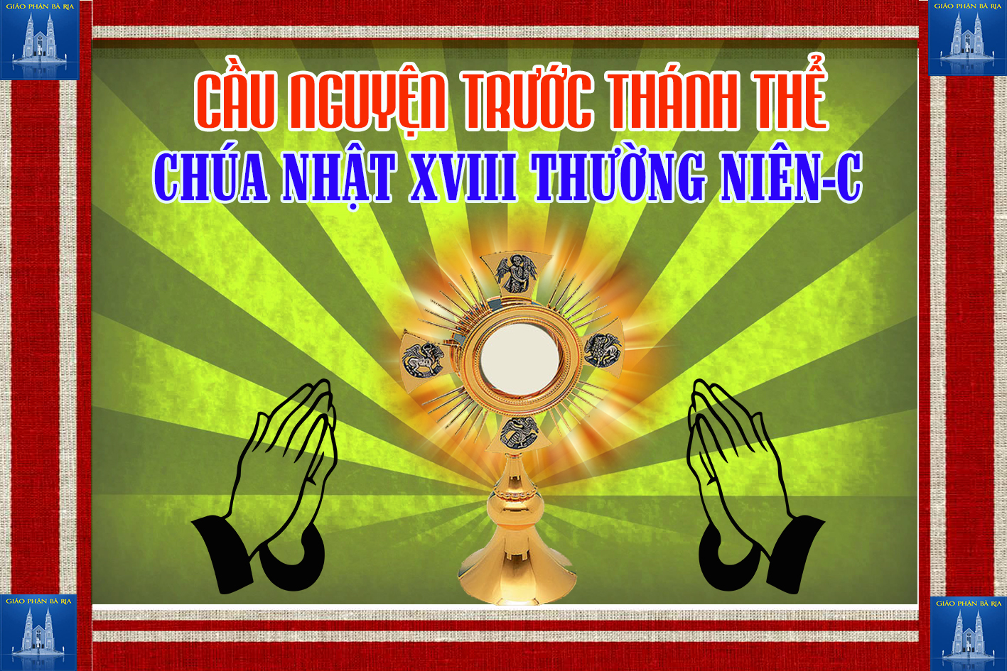 Cầu nguyện trước Thánh Thể- Ngày 04.08.2019 – Chúa nhật XVIII Thường niên – Lc 12,13-21