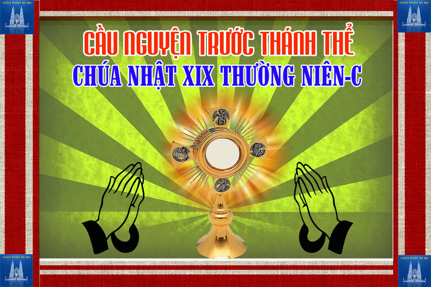 Cầu nguyện trước Thánh Thể- Ngày 11.08.2019 – Chúa nhật XIX Thường niên – Lc 12,32-48
