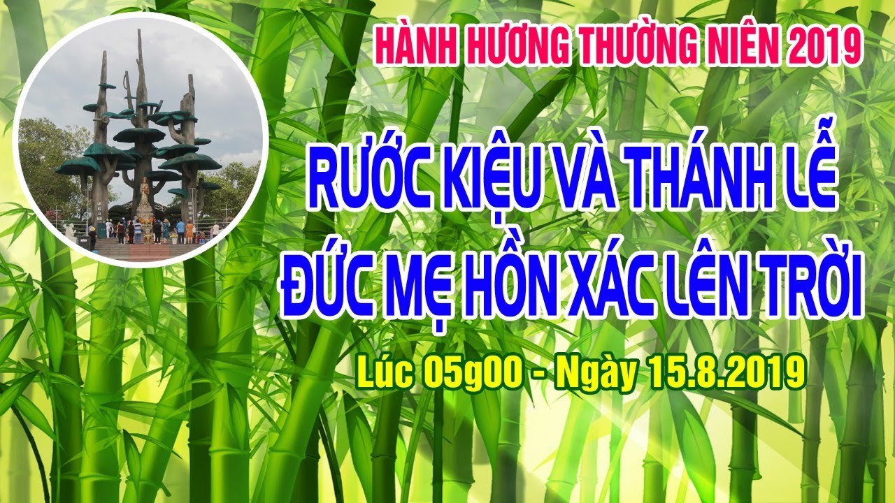 Video: La Vang 2019 – Rước Kiệu và Thánh lễ mừng kính Đức Mẹ hồn xác lên trời