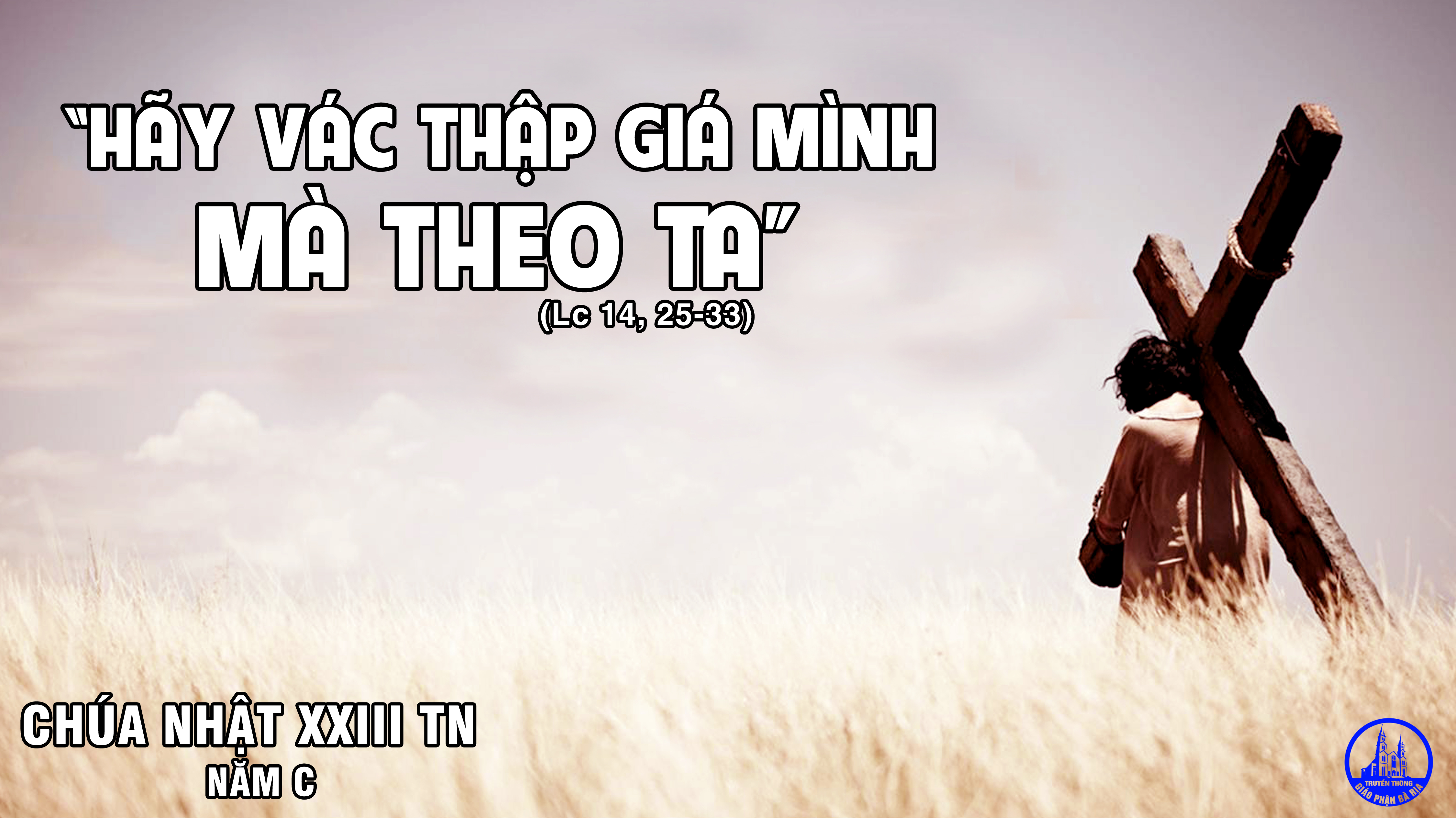 CÁC BÀI SUY NIỆM LỜI CHÚA CHÚA NHẬT XXIII THƯỜNG NIÊN – NĂM C