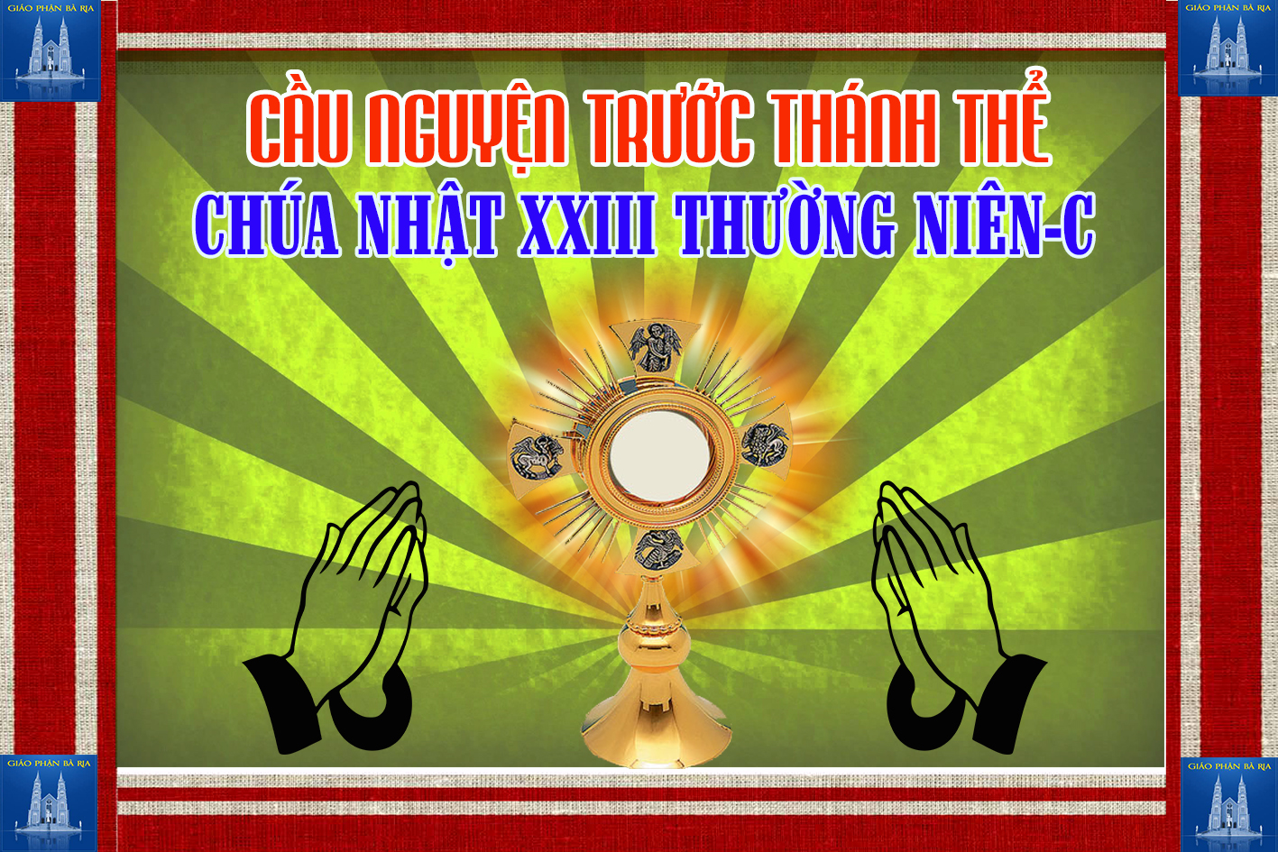 Cầu nguyện trước Thánh Thể- Ngày 08.09.2019 – Chúa nhật XXIII Thường niên – Lc 14,25-33