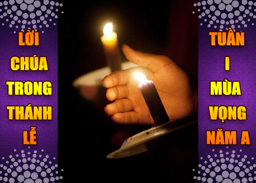 BẢN VĂN BÀI ĐỌC TRONG THÁNH LỄ  TUẦN I MÙA VỌNG – NĂM A