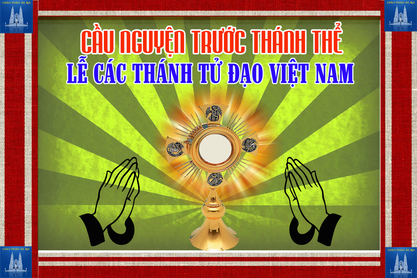 Cầu nguyện trước Thánh Thể- Ngày 17.11.2019 – Lễ Các Thánh Tử Đạo Việt Nam – Lc 9,23-26