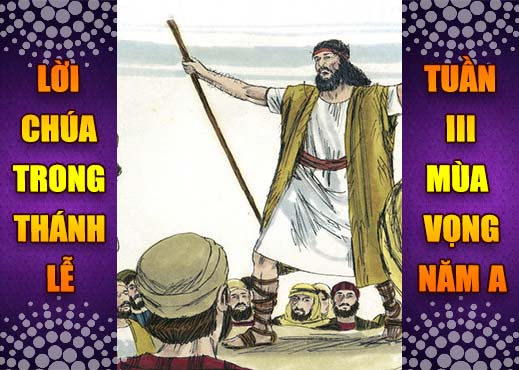 BẢN VĂN BÀI ĐỌC TRONG THÁNH LỄ  TUẦN III MÙA VỌNG – NĂM A