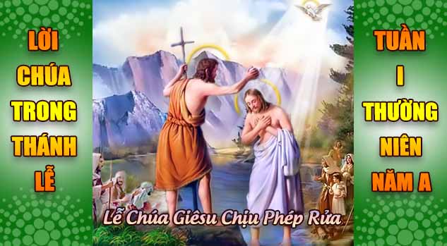 BẢN VĂN BÀI ĐỌC TRONG THÁNH LỄ - LỄ CHÚA GIÊSU CHỊU PHÉP RỬA  VÀ TUẦN I THƯỜNG NIÊN A