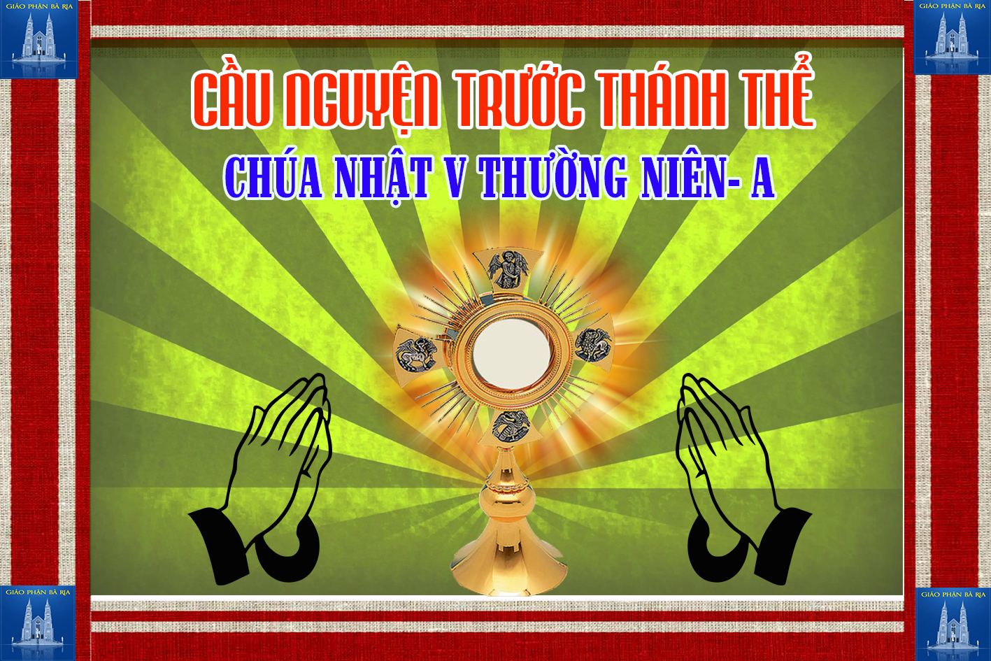 Cầu nguyện trước Thánh Thể- Ngày 09.02.2020 – Chúa nhật V Thường niên – Mt 5,13-16