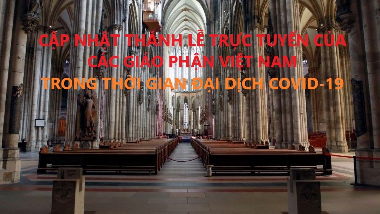 Cập nhật Thánh lễ trực tuyến tại các Giáo phận Việt Nam trong thời gian đại dịch covid-19