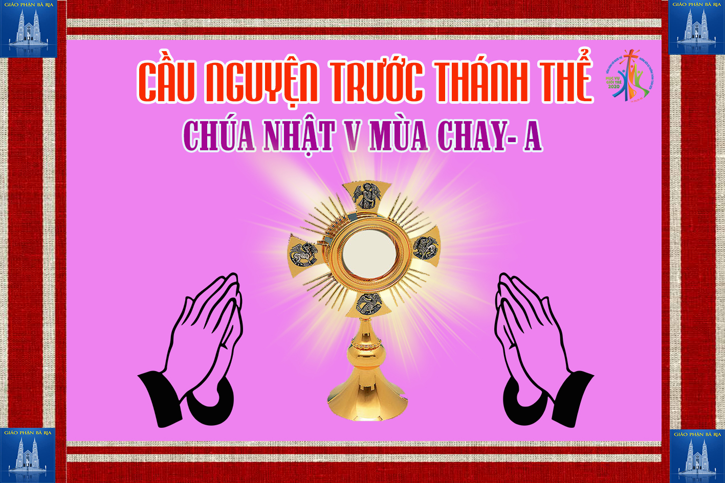 Cầu nguyện trước Thánh Thể- Ngày 29.03.2020 – Chúa nhật V mùa Chay – Ga 11,1-45