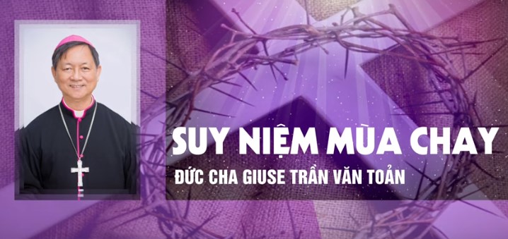 VIDEO: Suy niệm Mùa Chay với Đức cha Giuse Trần Văn Toản