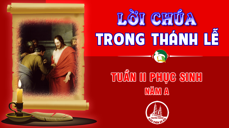 BẢN VĂN BÀI ĐỌC TRONG THÁNH LỄ TUẦN II PHỤC SINH – NĂM A