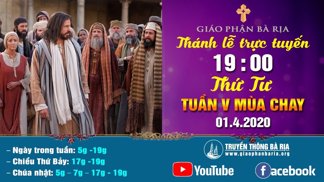 Thánh lễ trực tuyến - 19g00 - THỨ TƯ TUẦN V MÙA CHAY - Ngày 01.4.2020