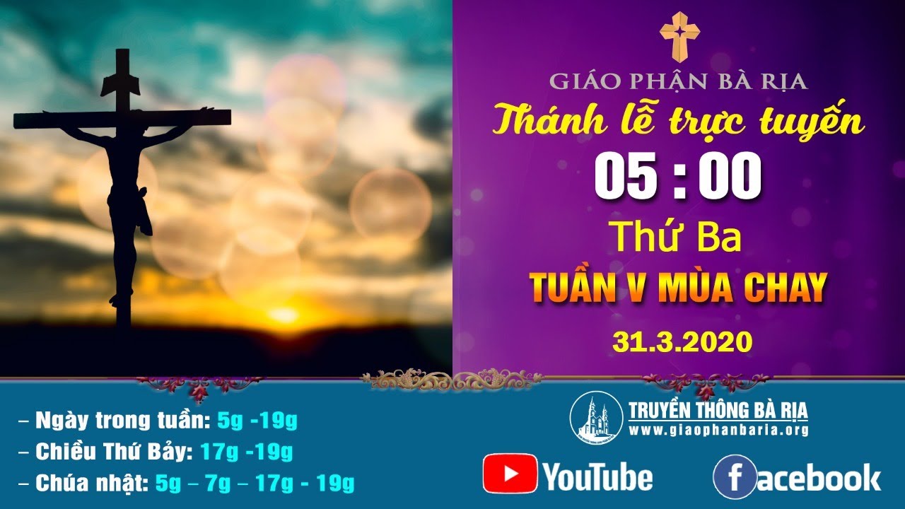 Thánh lễ trực tuyến - 5g00 - THỨ BA TUẦN V MÙA CHAY  – ngày 31.3.2020