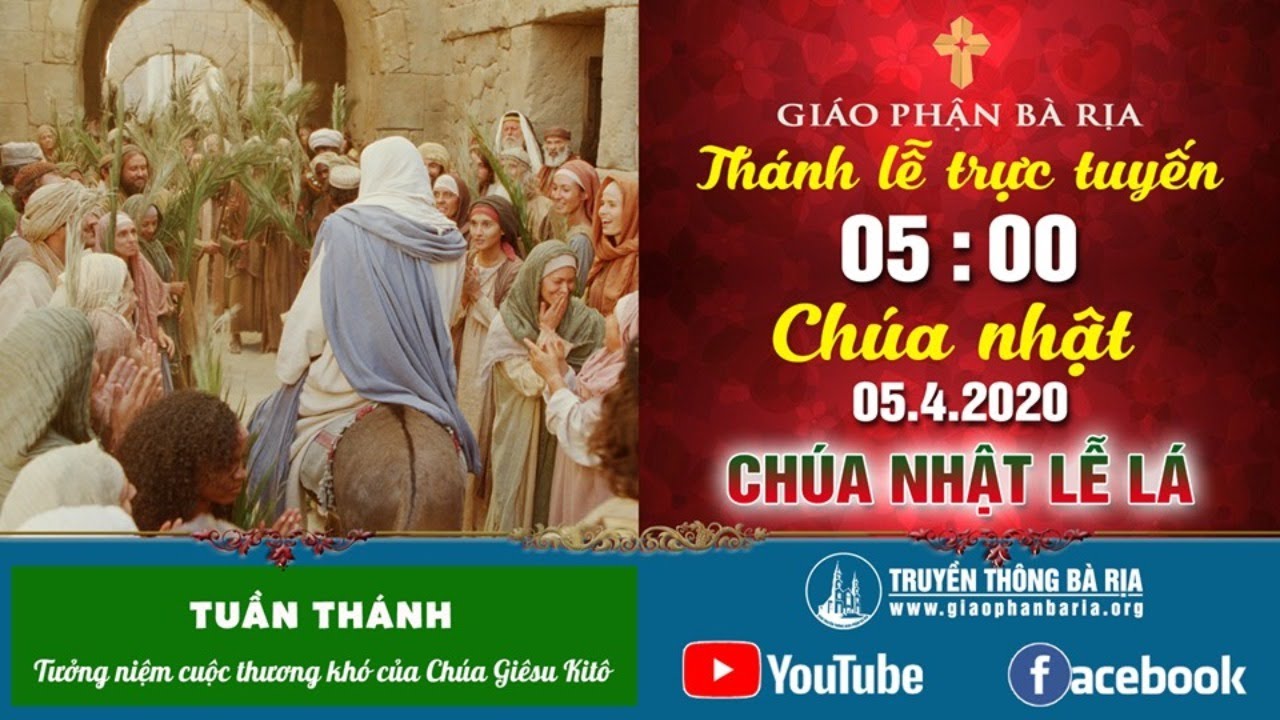 Thánh lễ trực tuyến CHÚA NHẬT LỄ LÁ 05g00 – Chúa Nhật, Ngày 05.4.2020