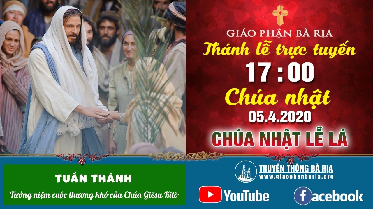 Thánh lễ trực tuyến Chúa nhật Lễ Lá 17g00 – Ngày 05.4.2020